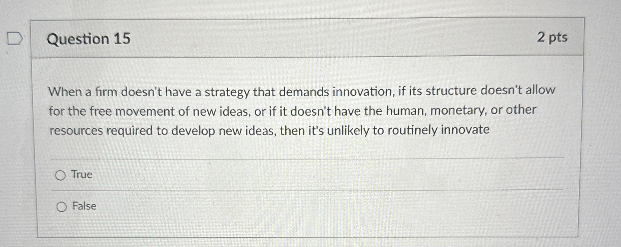  Question 15 2 pts When a firm doesn't have a strategy