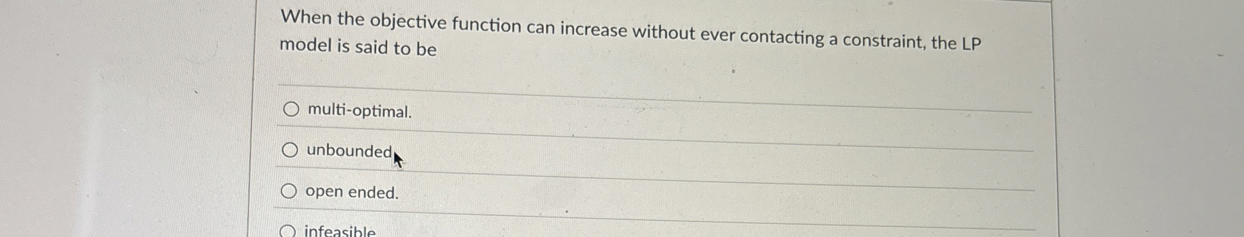  When the objective function can increase without ever contacting a constraint,