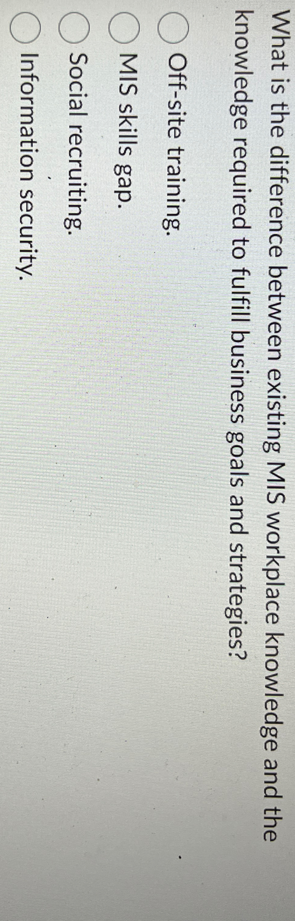  What is the difference between existing MIS workplace knowledge and the