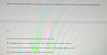  Which scenario would NOT be covered under the liability section of