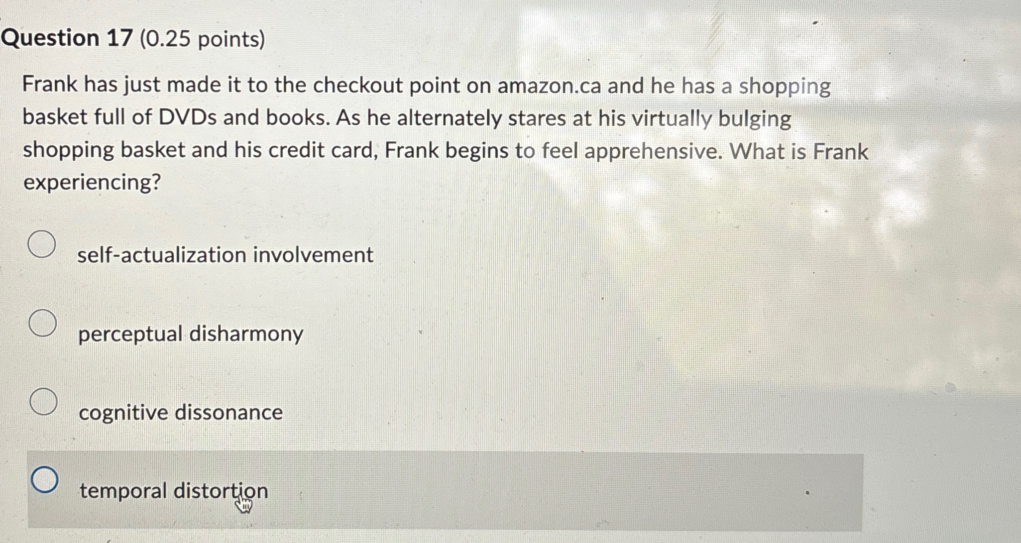  Question 17(0.25 points) Frank has just made it to the checkout