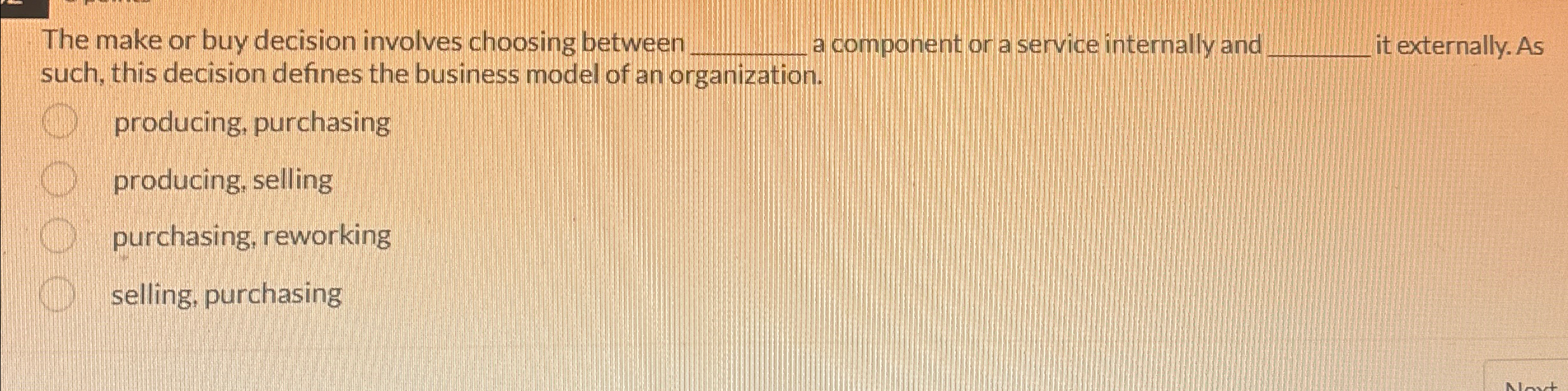  The make or buy decision involves choosing between q, a component