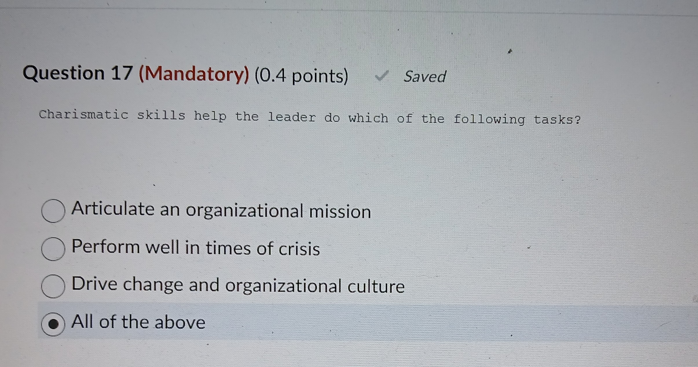  Question 17(Mandatory)(0.4 points) Charismatic skills help the leader do which of
