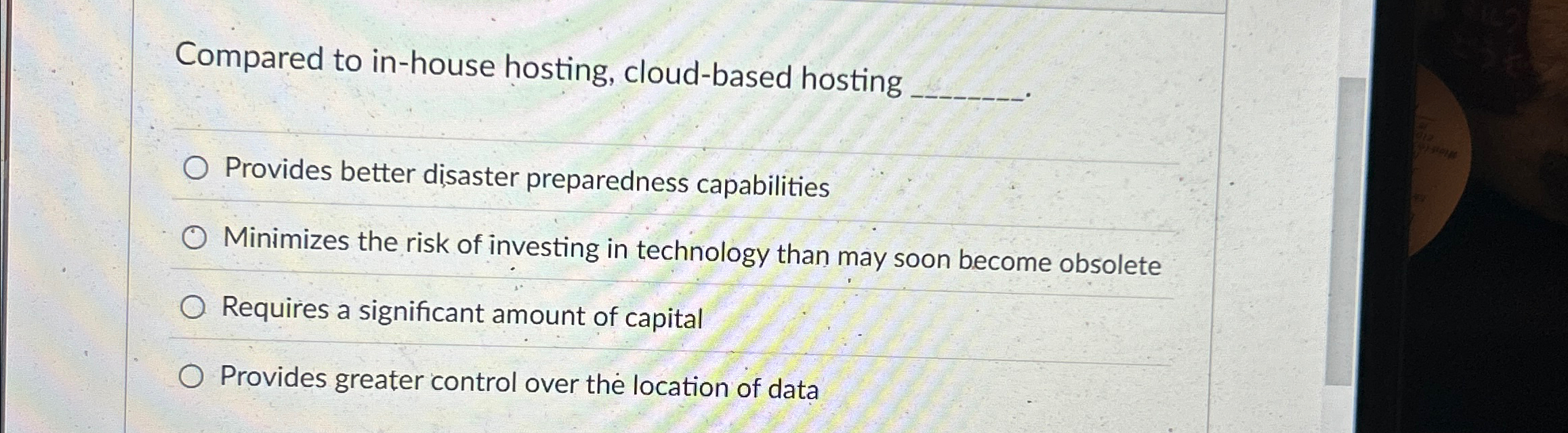  Compared to in-house hosting, cloud-based hosting Provides better disaster preparedness capabilities