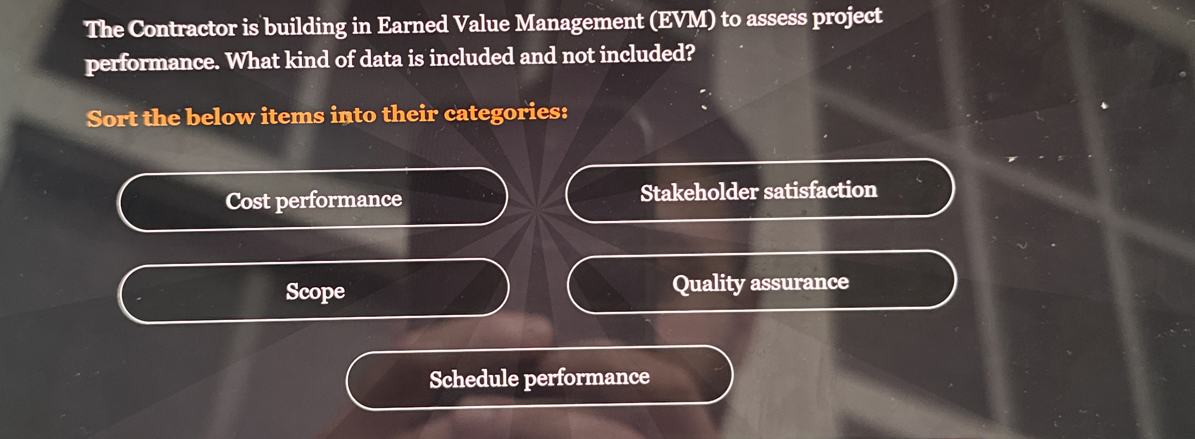  The Contractor is building in Earned Value Management (EVM) to assess