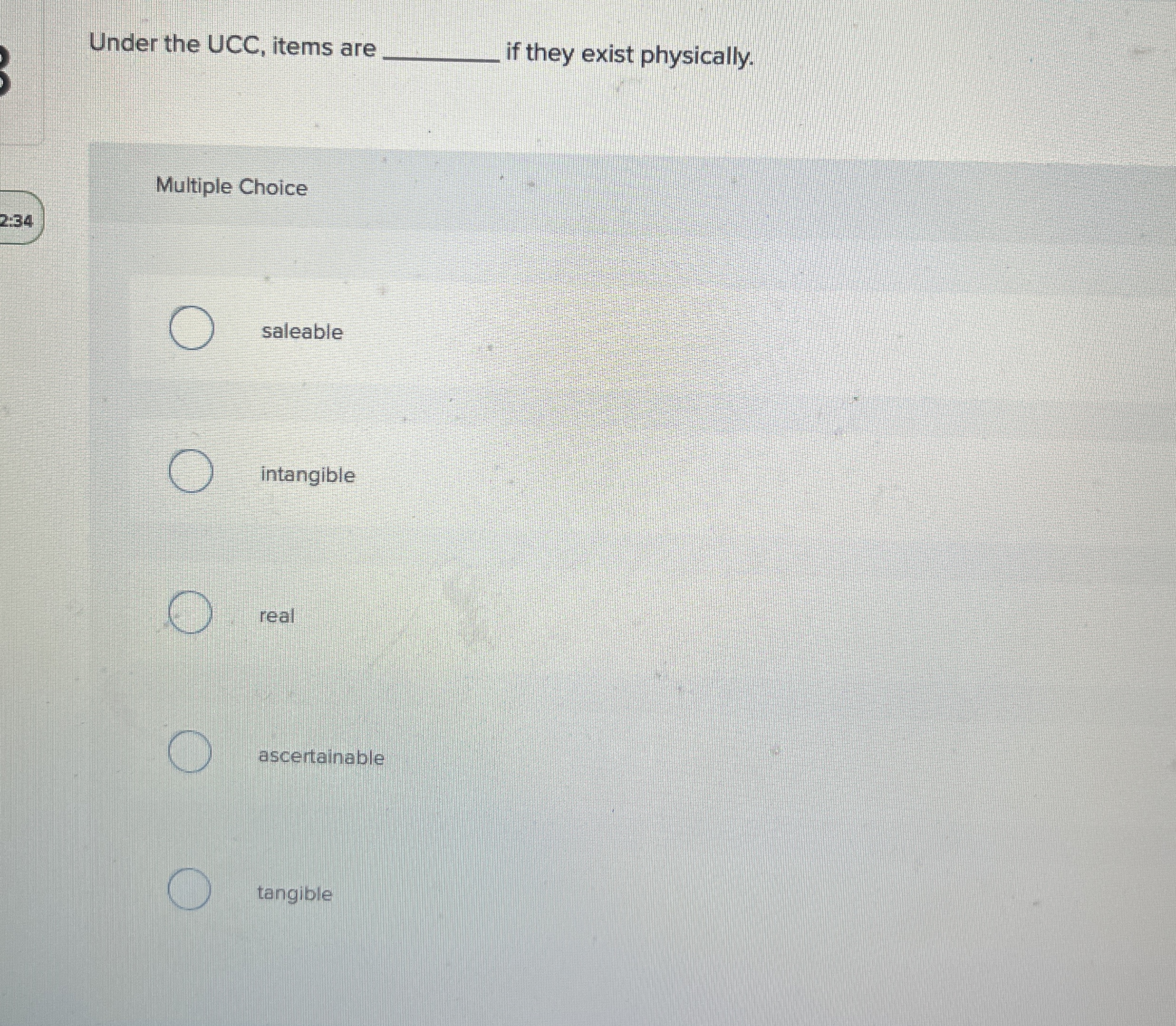 Under the UCC, items are q, if they exist physically. Multiple