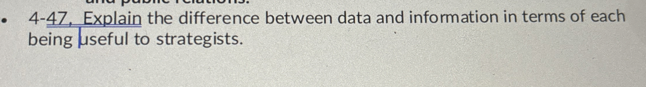  4-47. Explain the difference between data and information in terms of