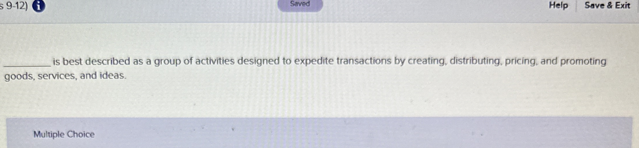  s 9-12) Help Save & Exit is best described as a