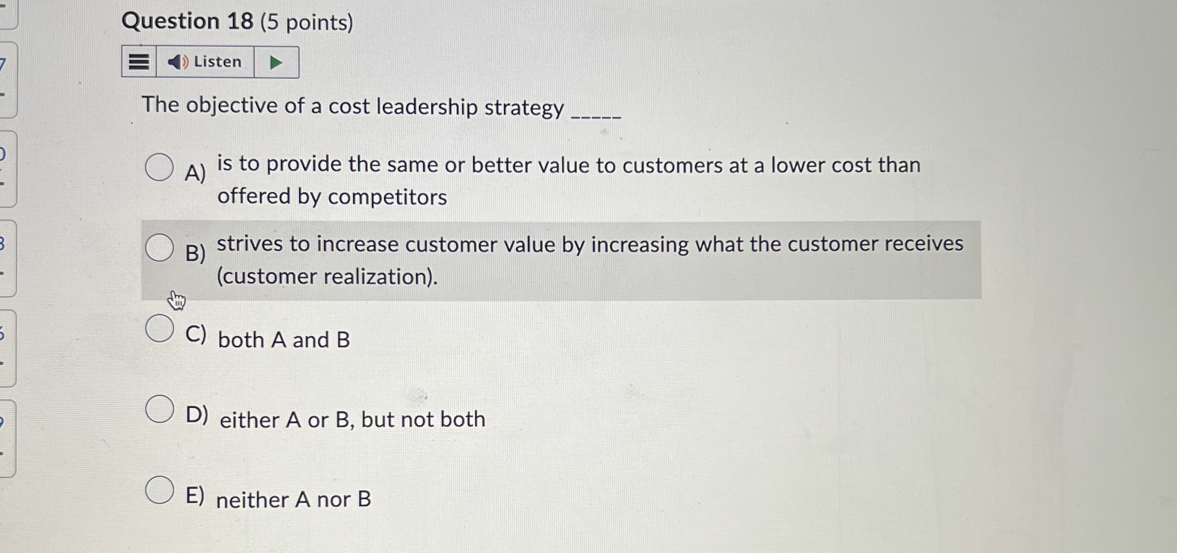  Question 18(5 points) The objective of a cost leadership strategy q,