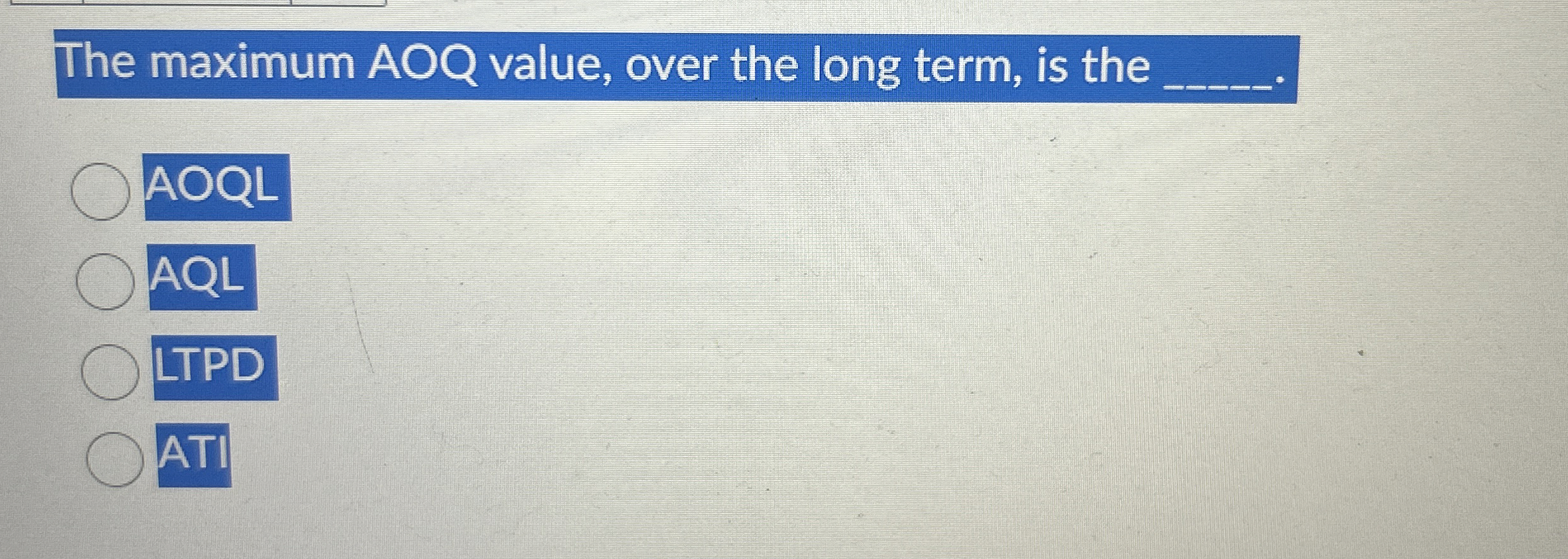  The maximum AOQ value, over the long term, is the q,