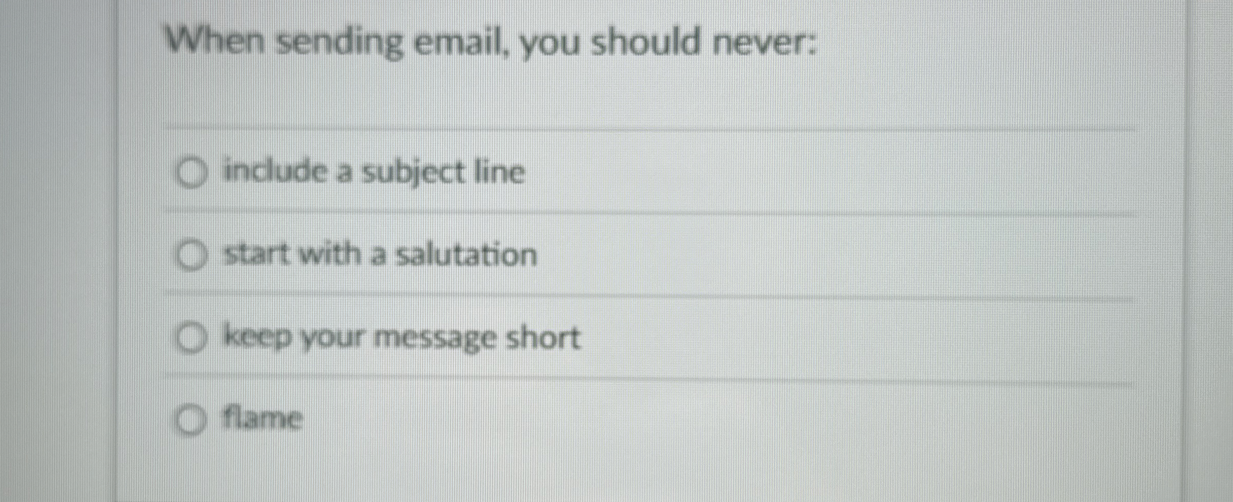  When sending email, you should never: include a subject line start