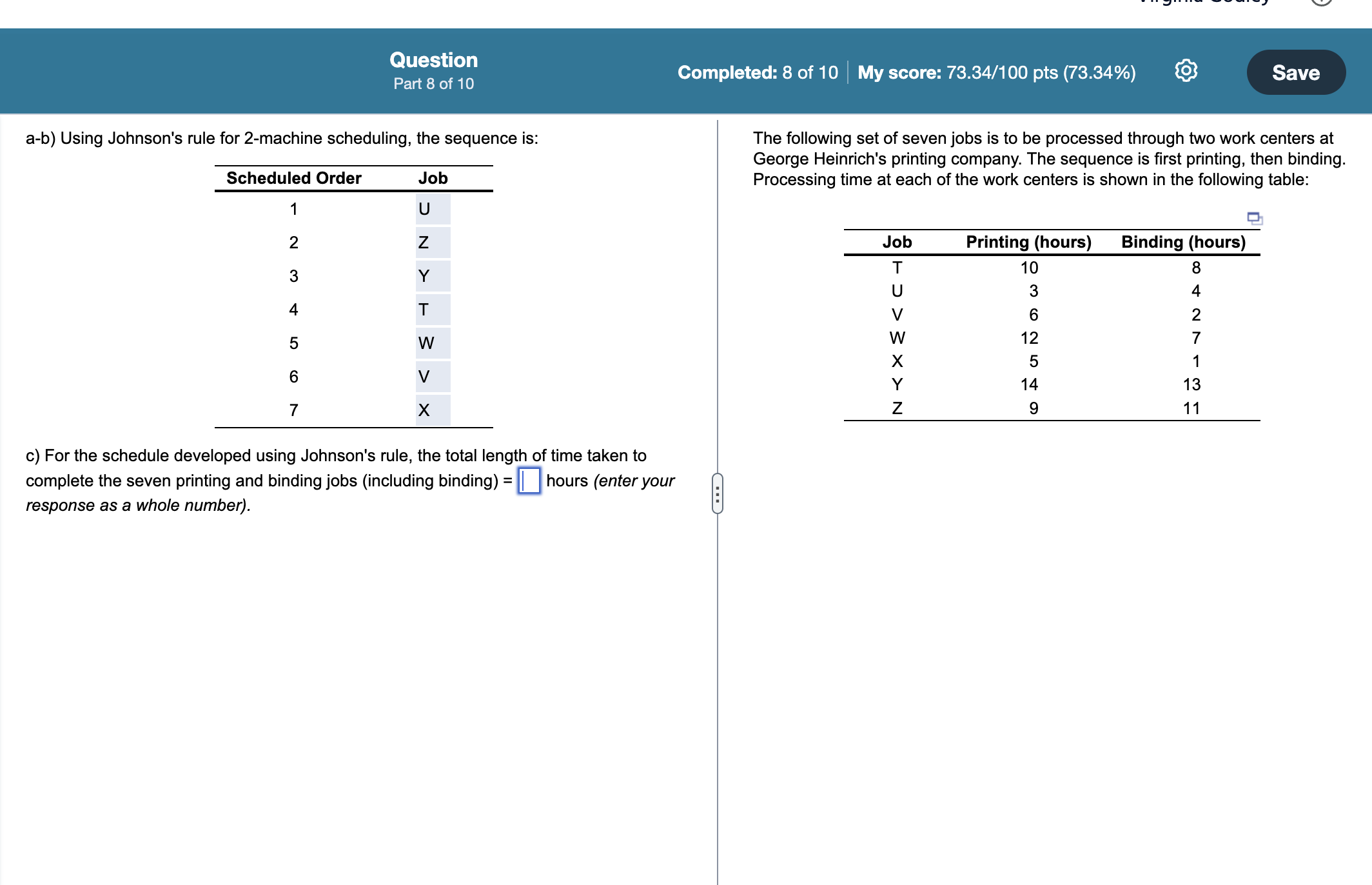  a-b) Using Johnson's rule for 2-machine scheduling, the sequence is: c)