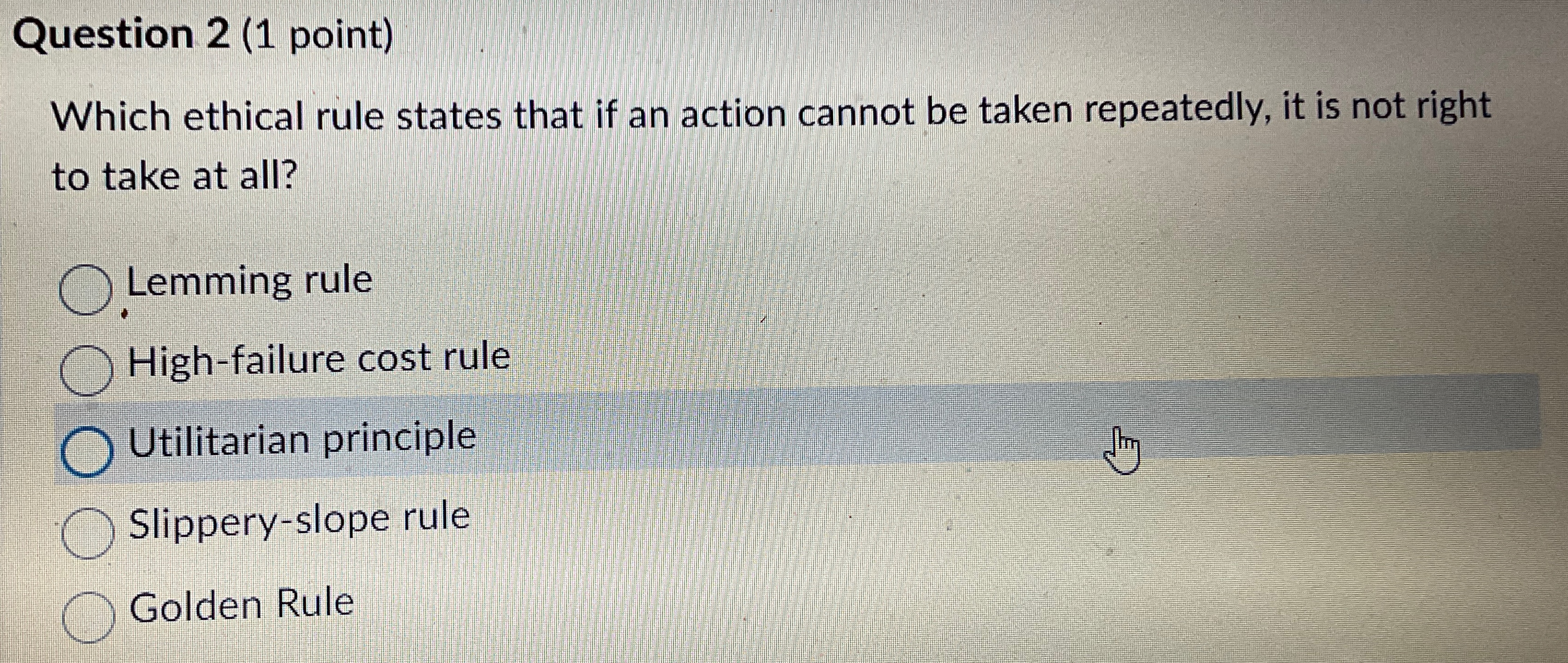  Question 2(1 point) Which ethical rule states that if an action