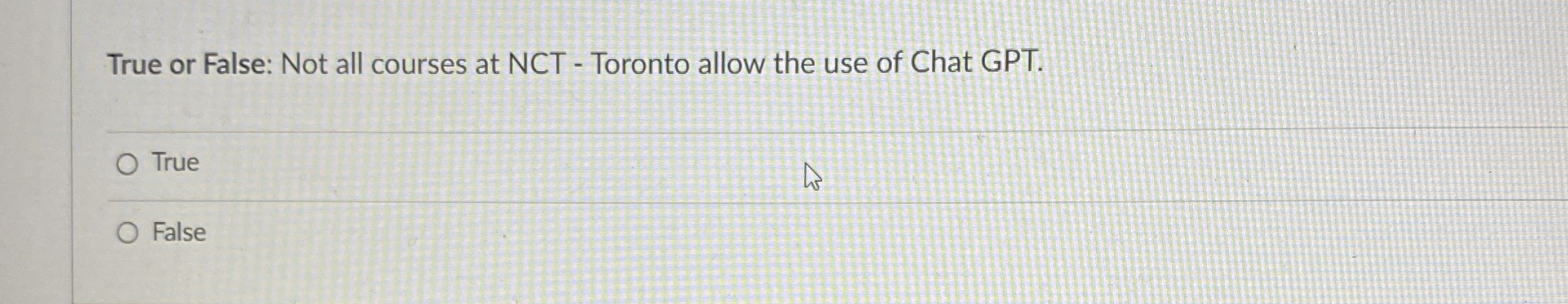  True or False: Not all courses at NCT - Toronto allow
