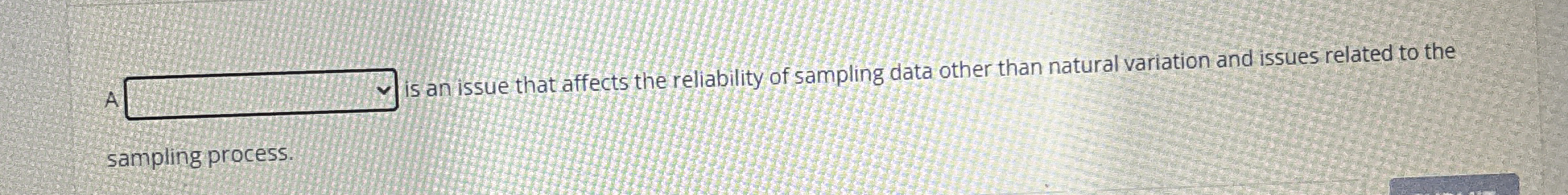  A is an issue that affects the reliability of sampling data