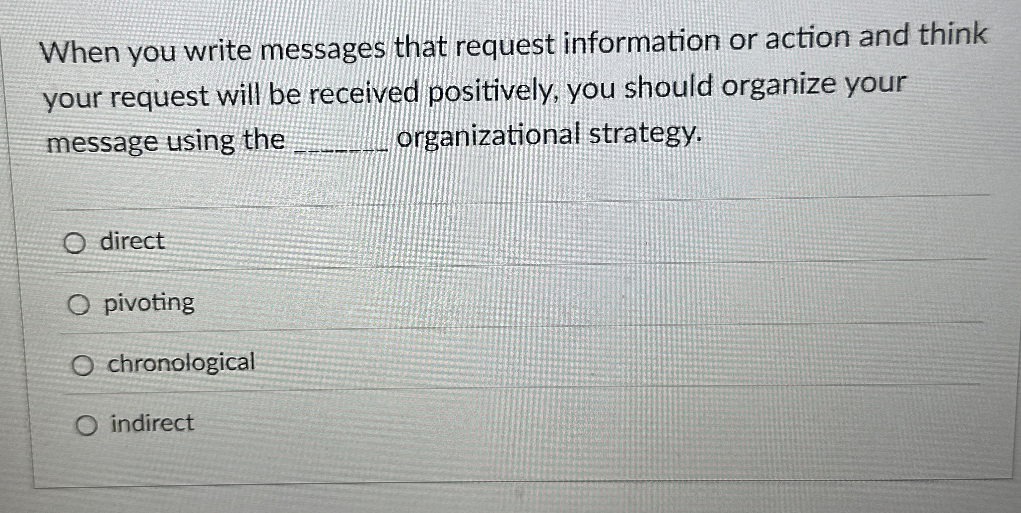  When you write messages that request information or action and think