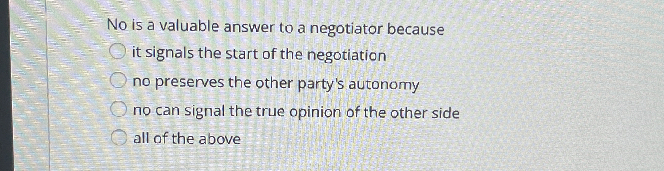 No is a valuable answer to a negotiator because it signals