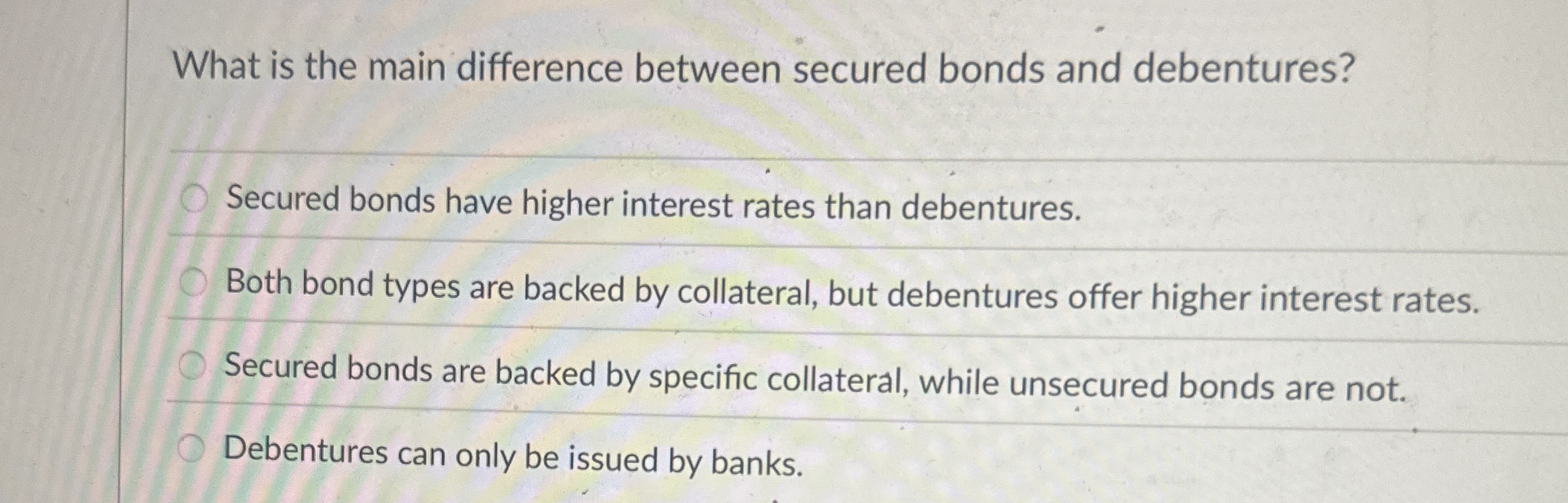  What is the main difference between secured bonds and debentures? Secured