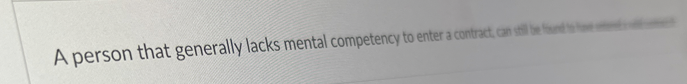  A person that generally lacks mental competency to enter a contract