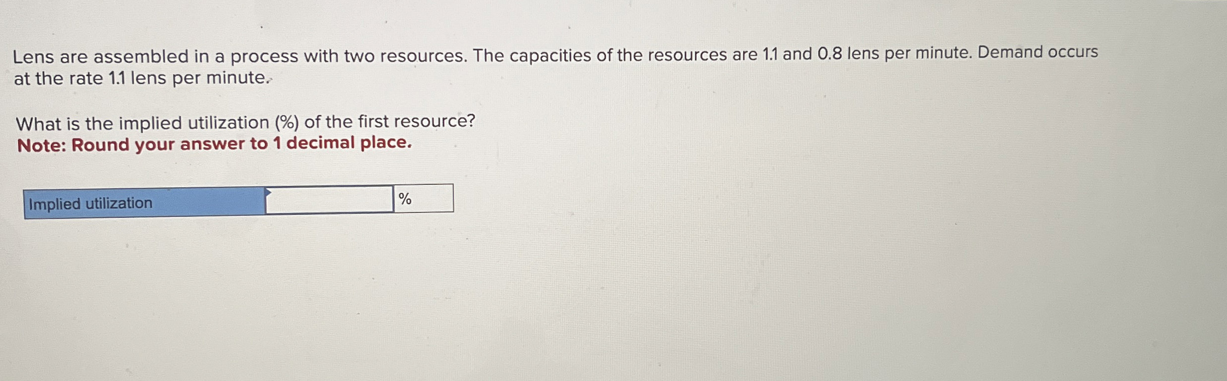  Lens are assembled in a process with two resources. The capacities