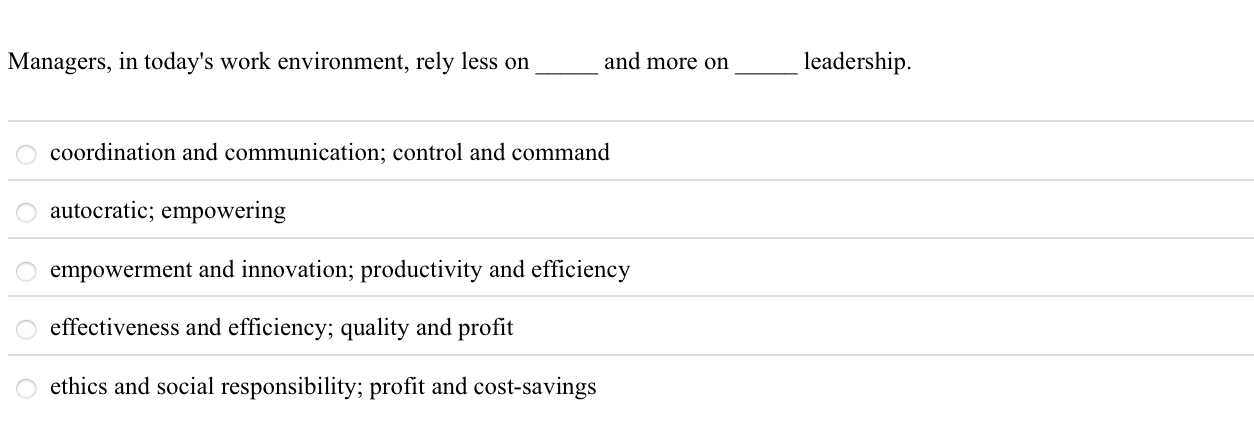  Managers, in today's work environment, rely less on and more on