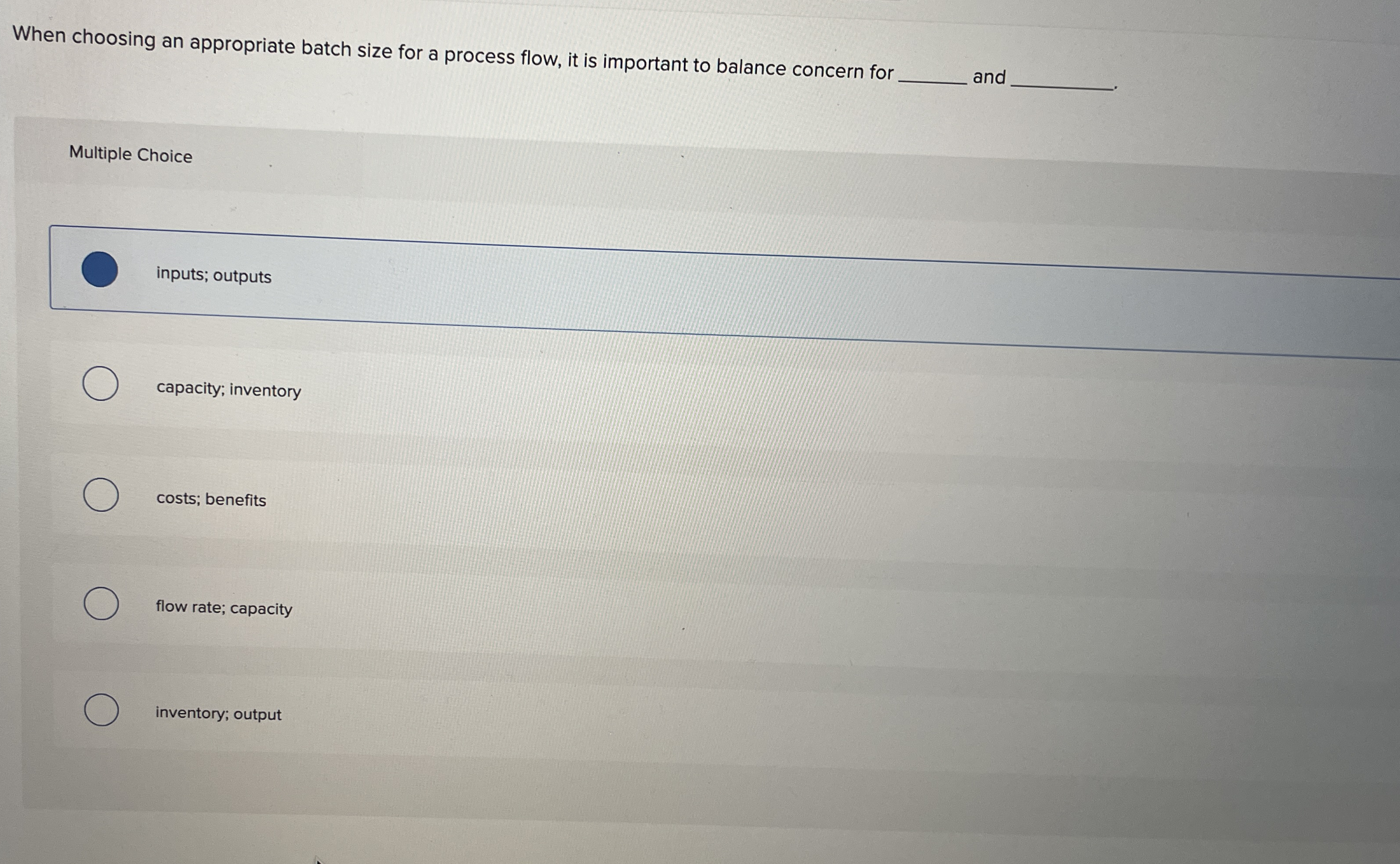  When choosing an appropriate batch size for a process flow, it