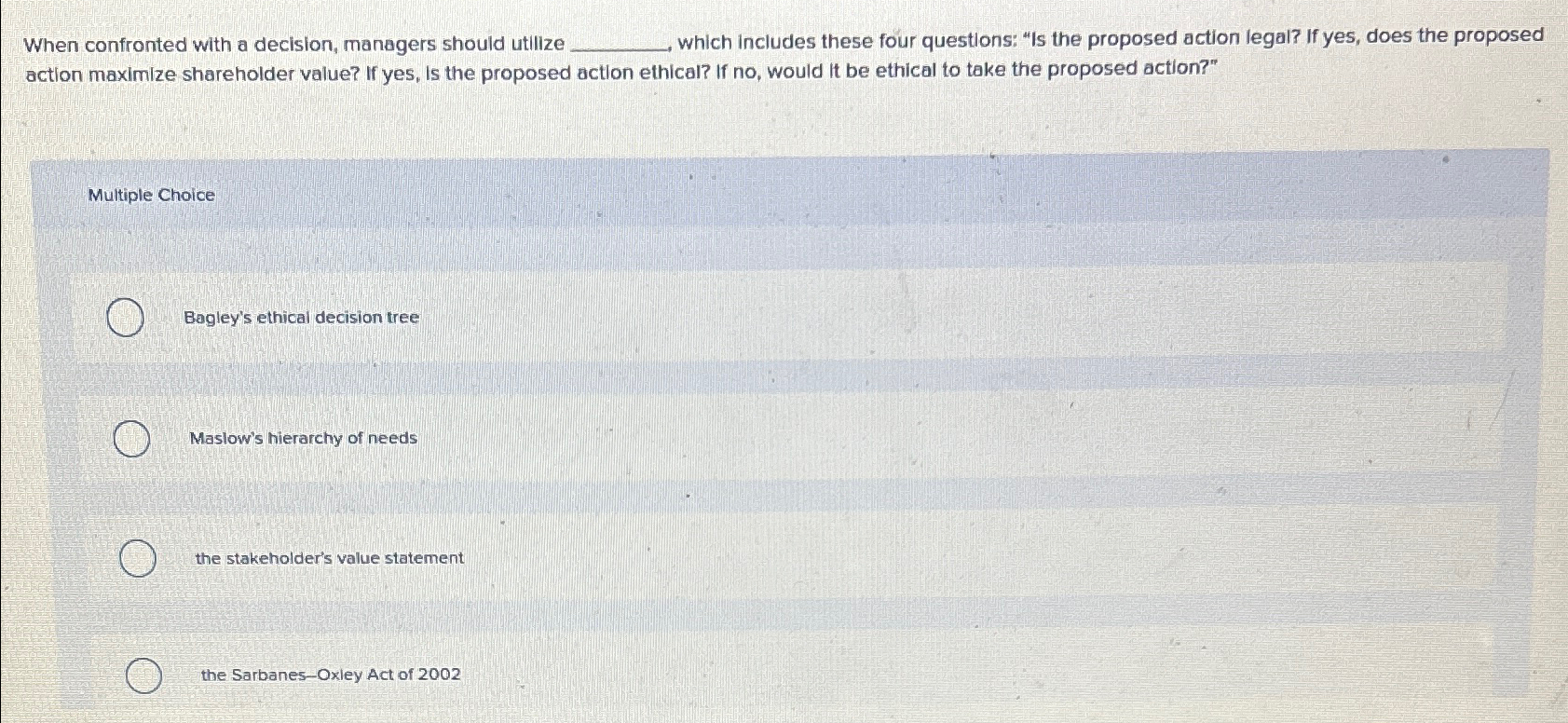  When confronted with a decision, managers should utilize q, which includes