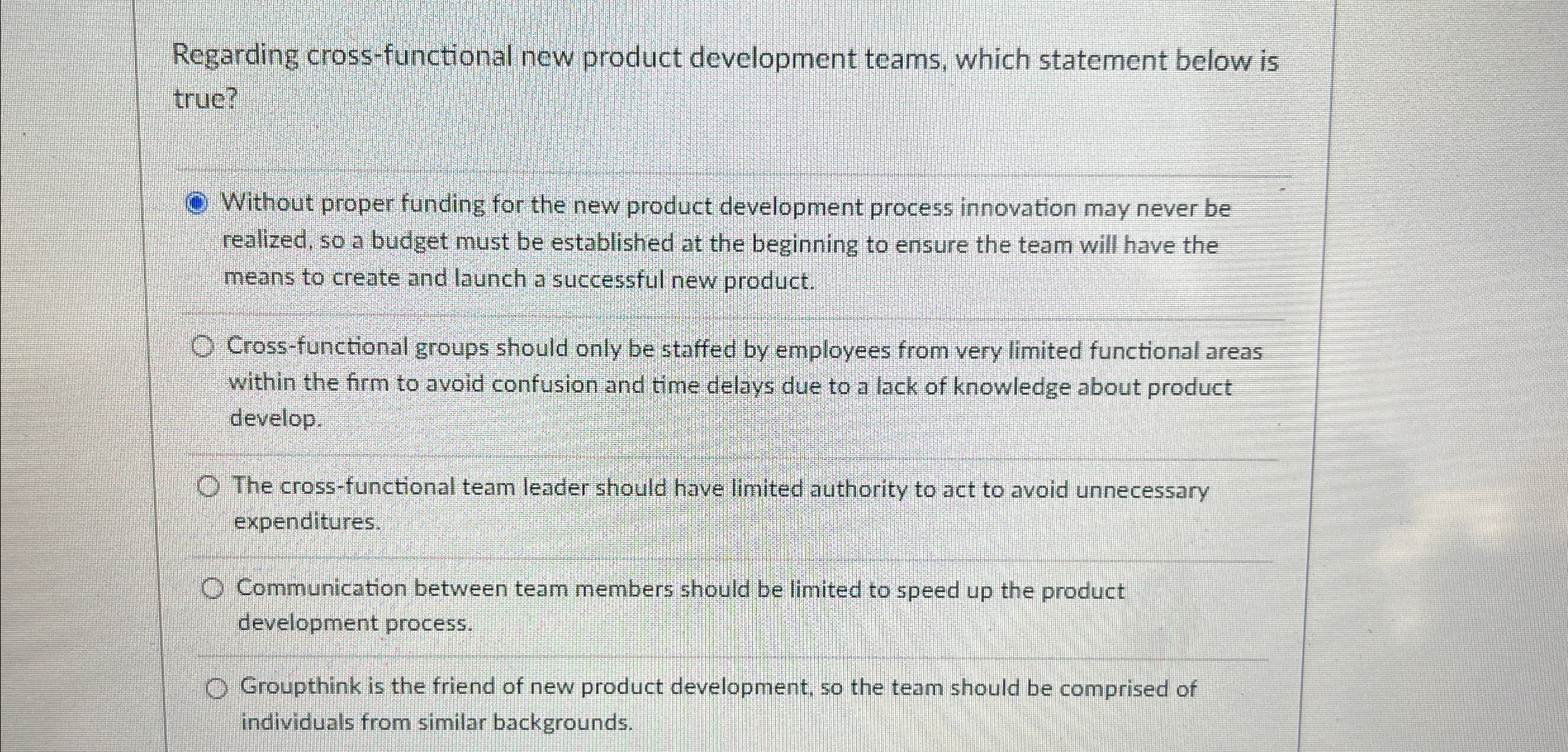  Regarding cross-functional new product development teams, which statement below is true?