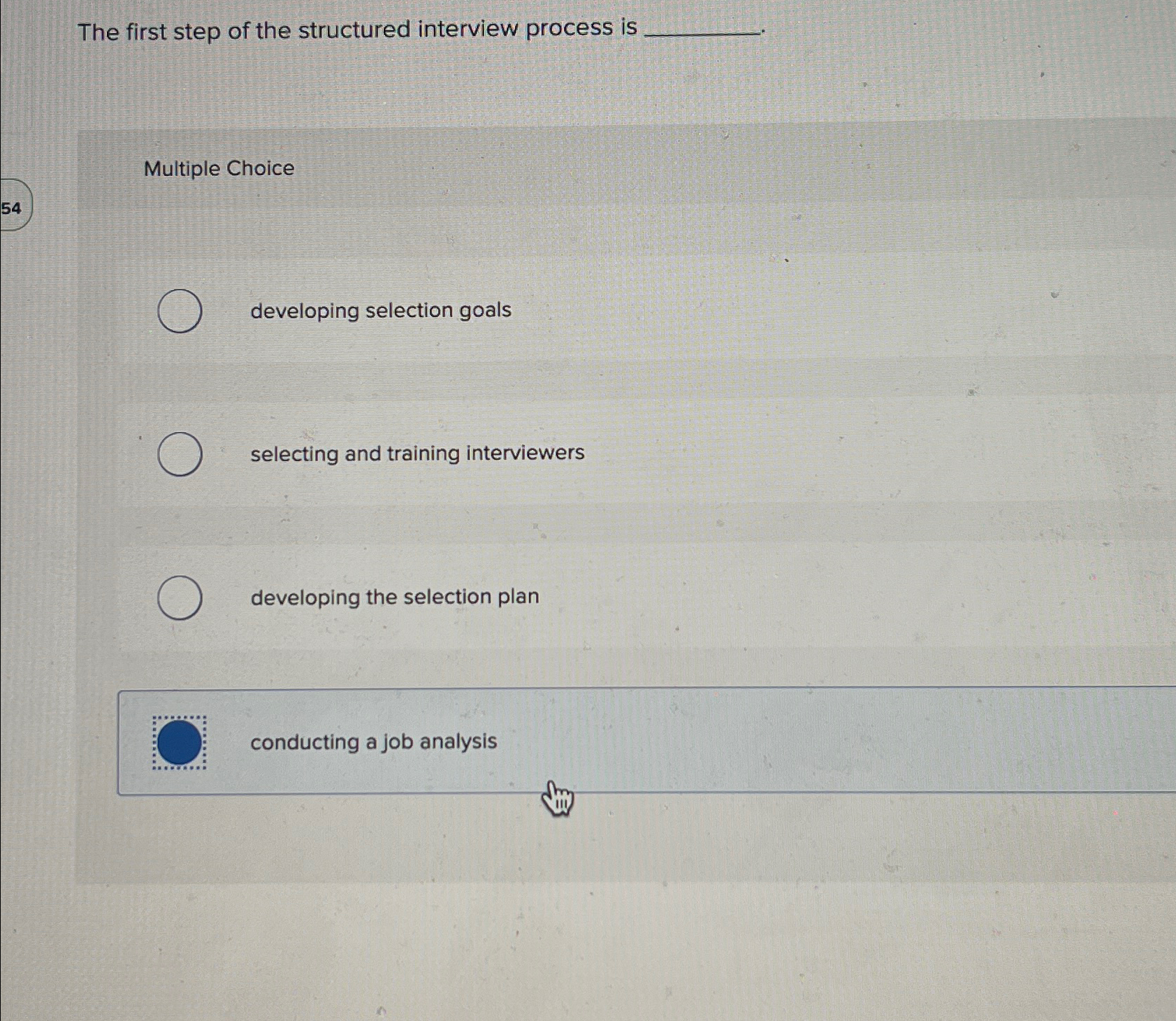  The first step of the structured interview process is q, Multiple