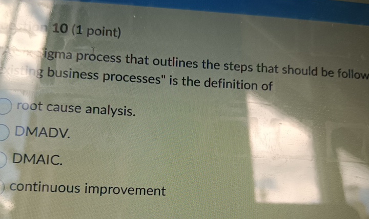  10(1 point) igma process that outlines the steps that should be