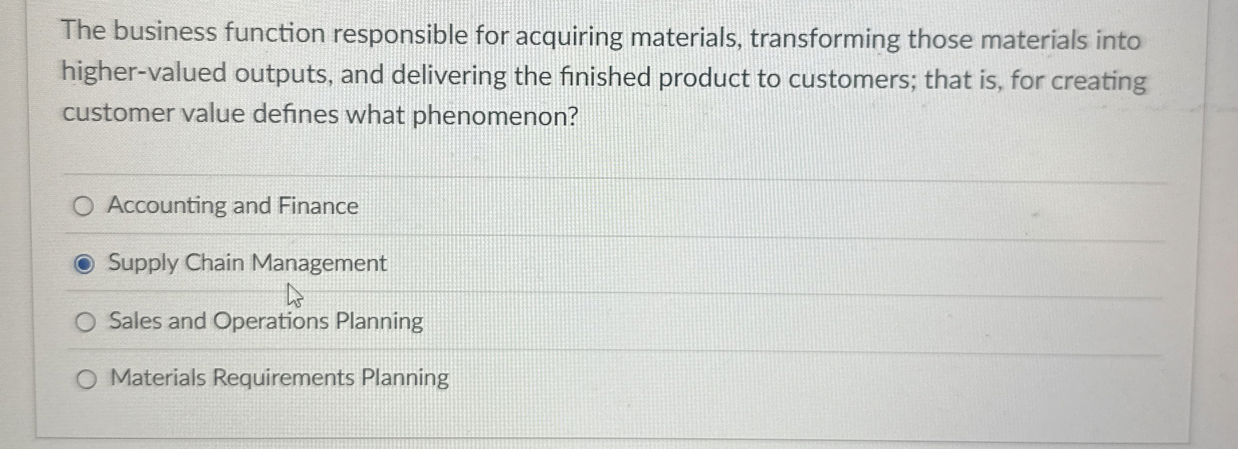  The business function responsible for acquiring materials, transforming those materials into