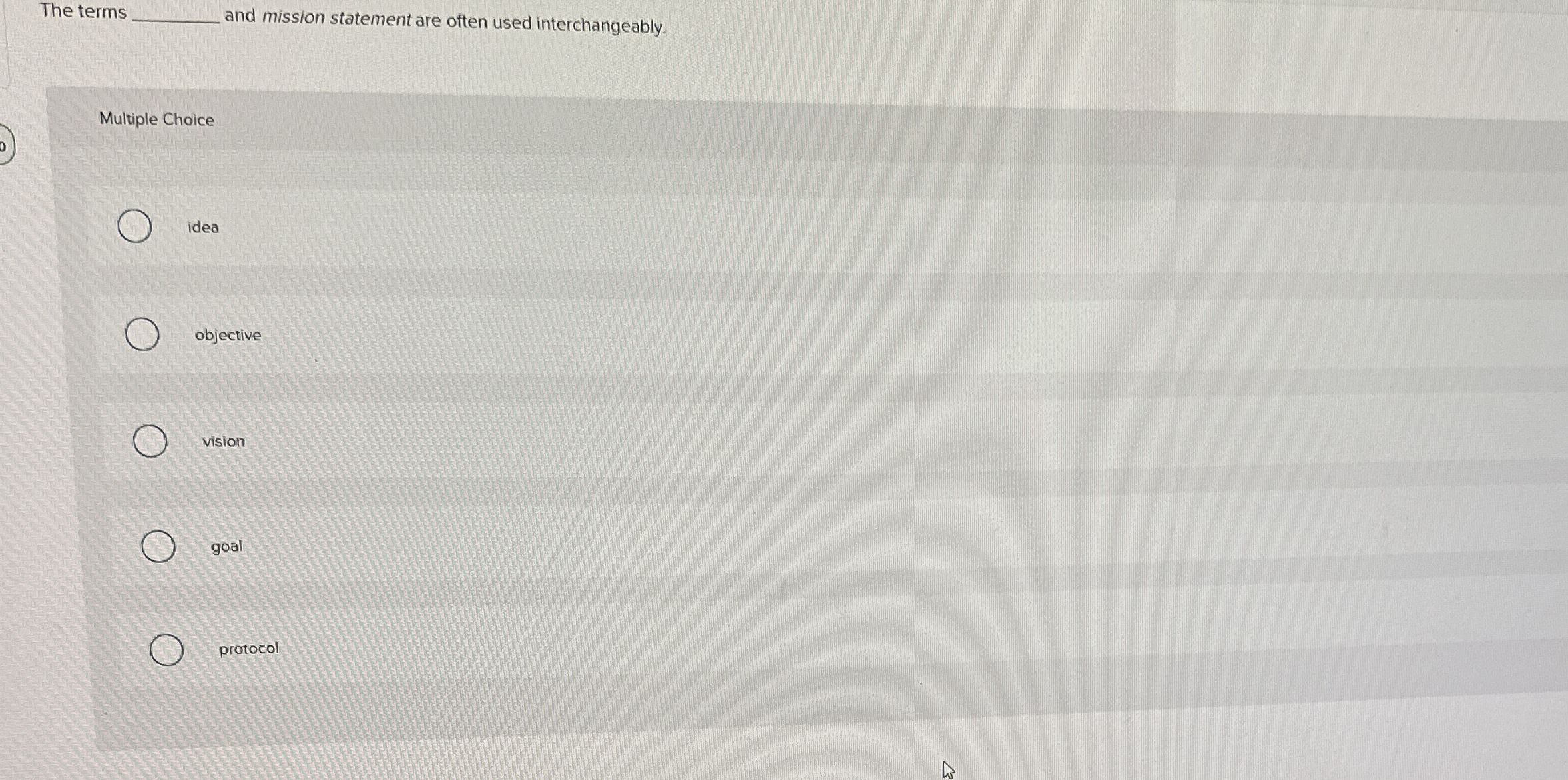  The terms and mission statement are often used interchangeably. Multiple Choice