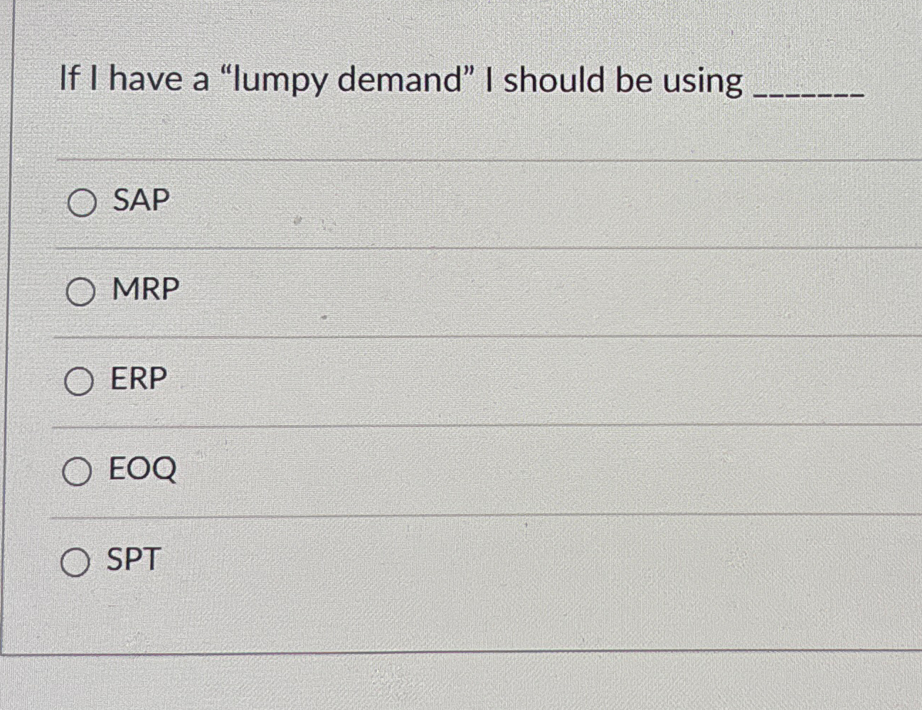  If I have a "lumpy demand" I should be using q,