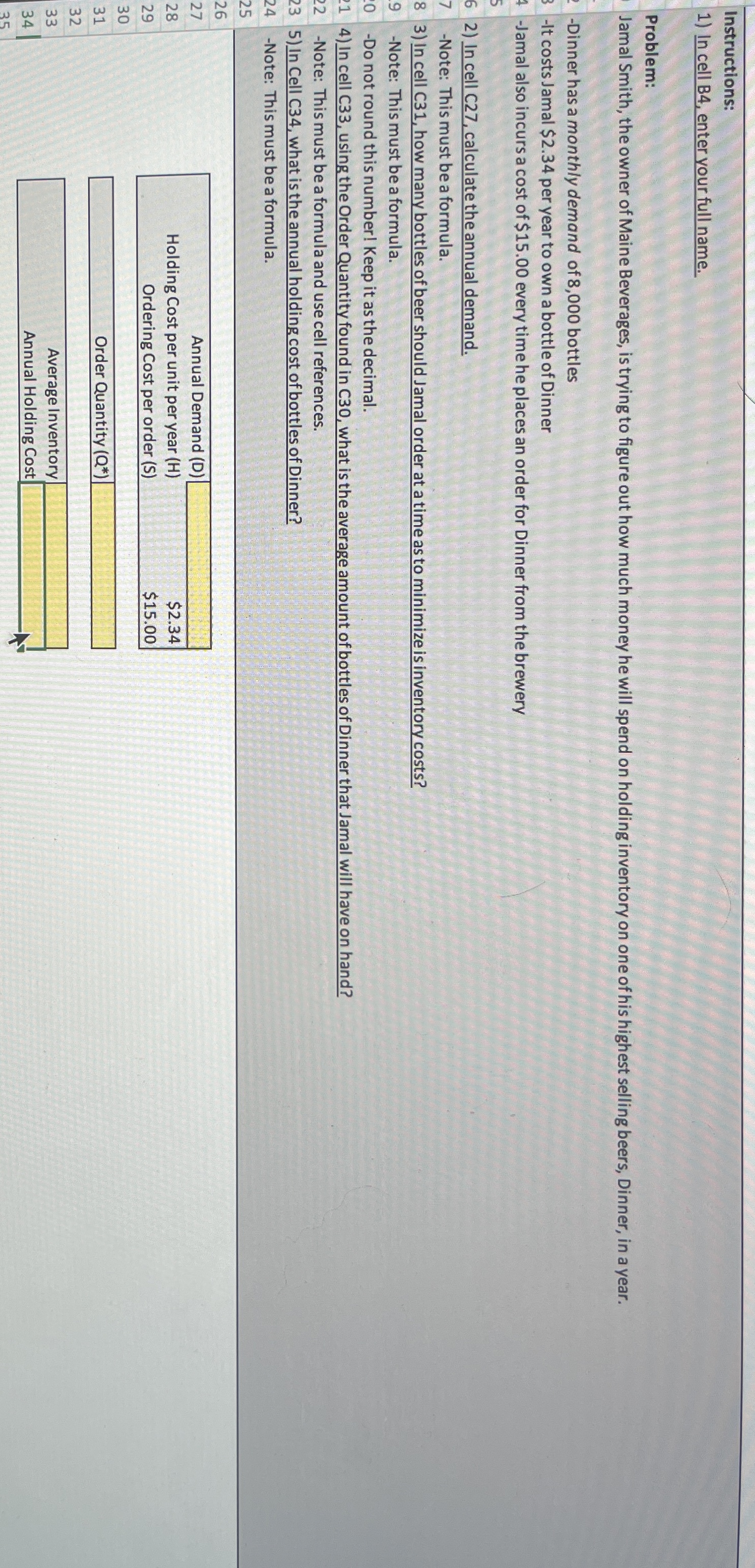 Instructions: In cell B4, enter your full name. Problem: Jamal Smith,
