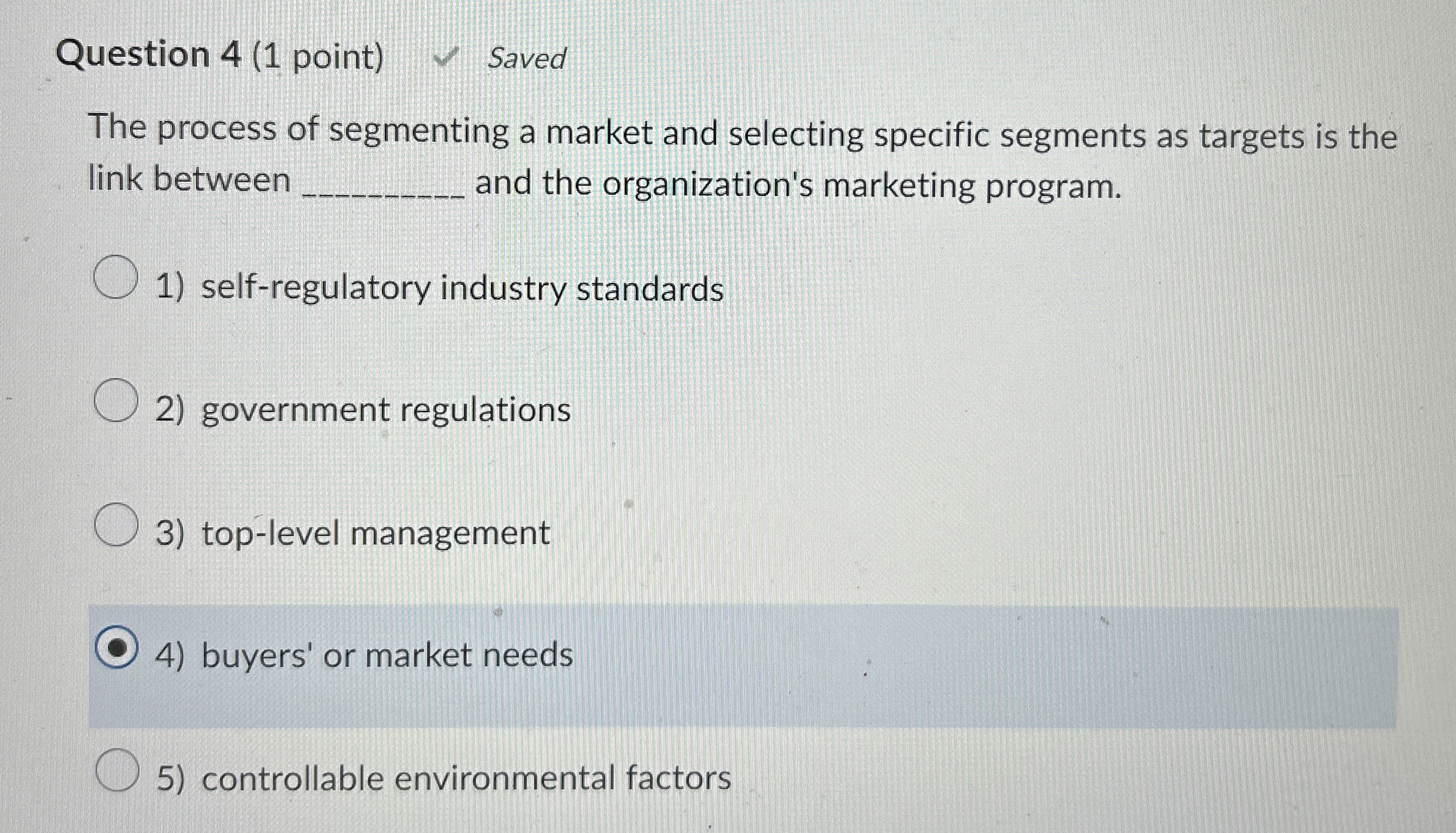  Question 4(1 point) Saved The process of segmenting a market and