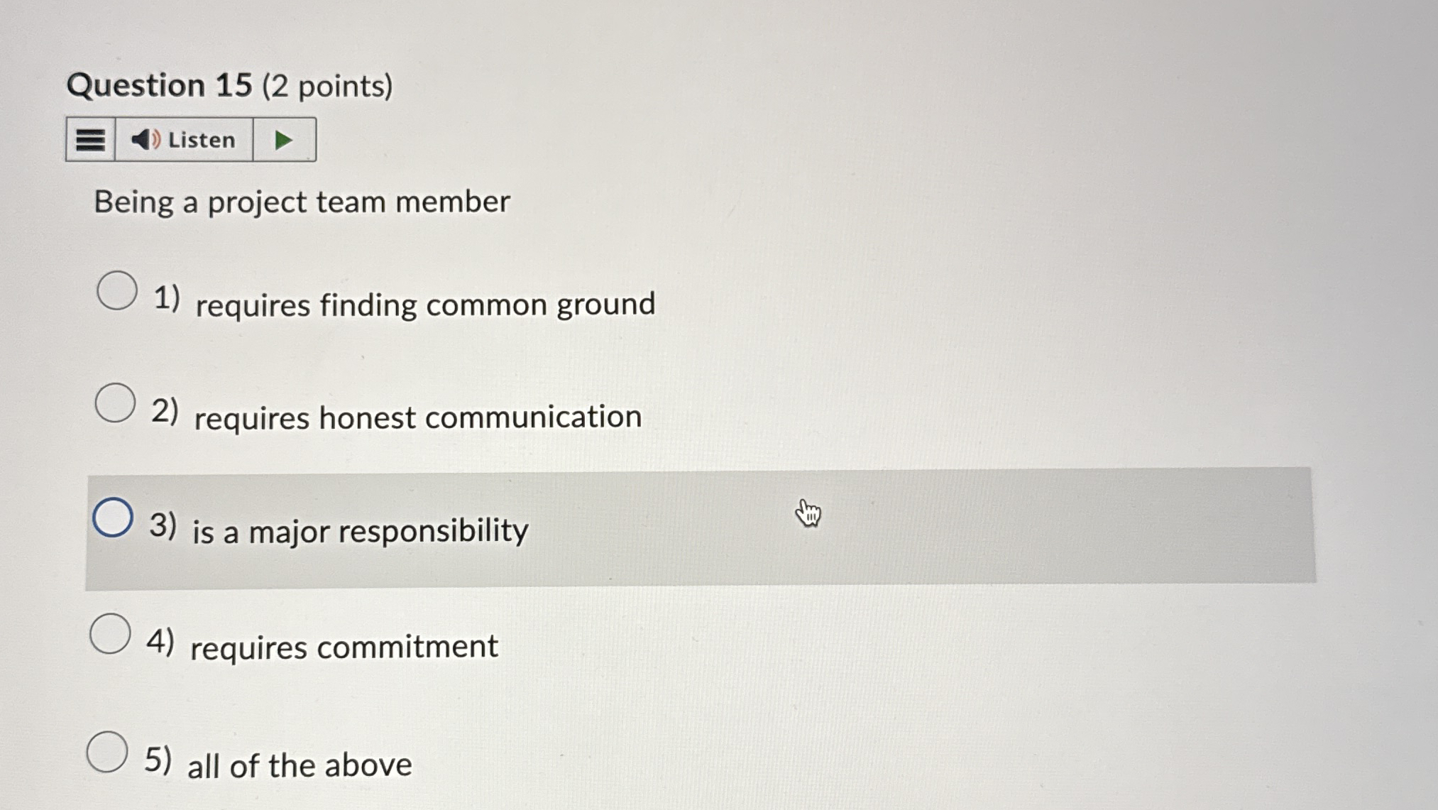  Question 15(2 points) Listen Being a project team member requires finding