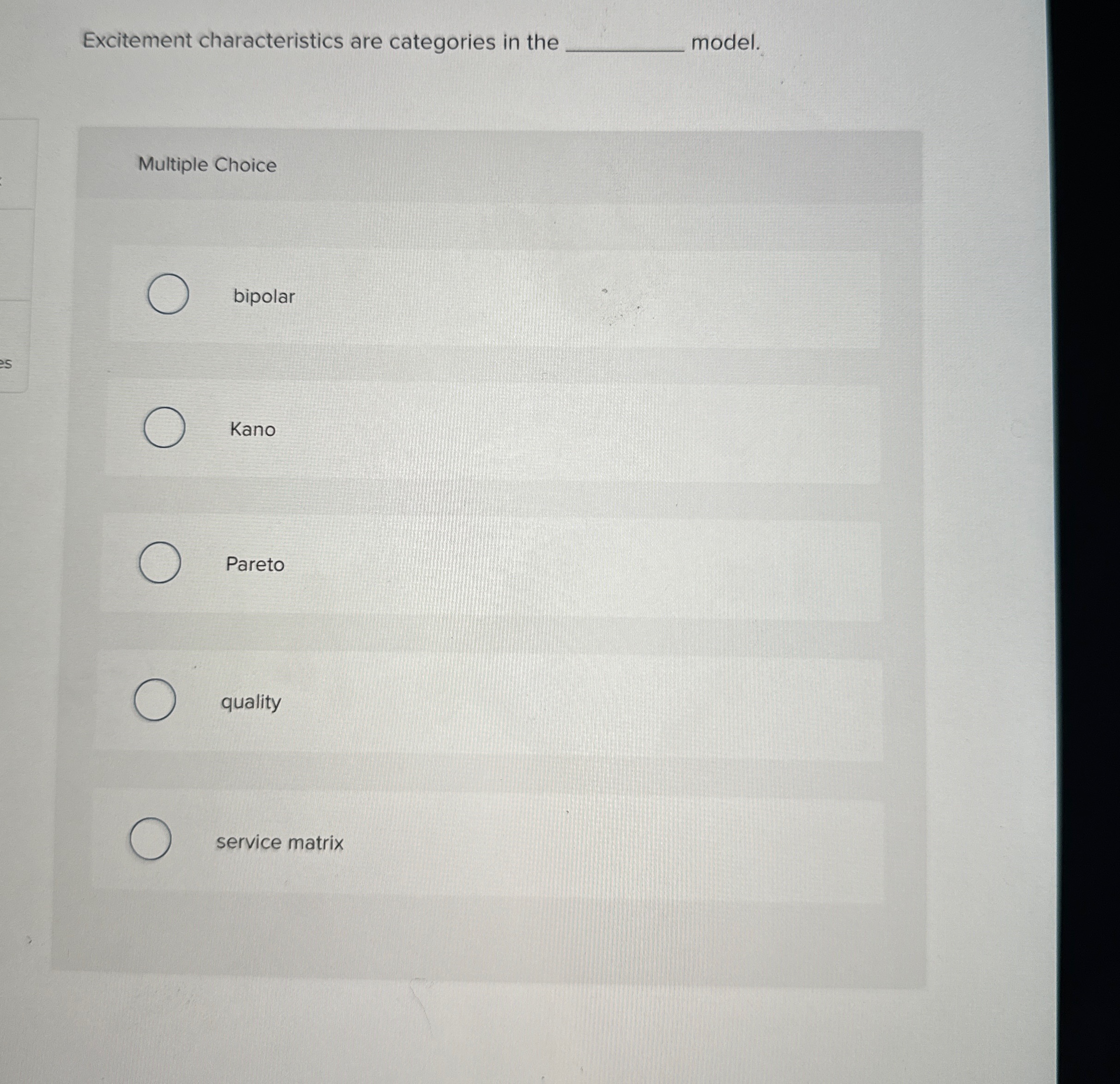  Excitement characteristics are categories in the model. Multiple Choice bipolar Kano