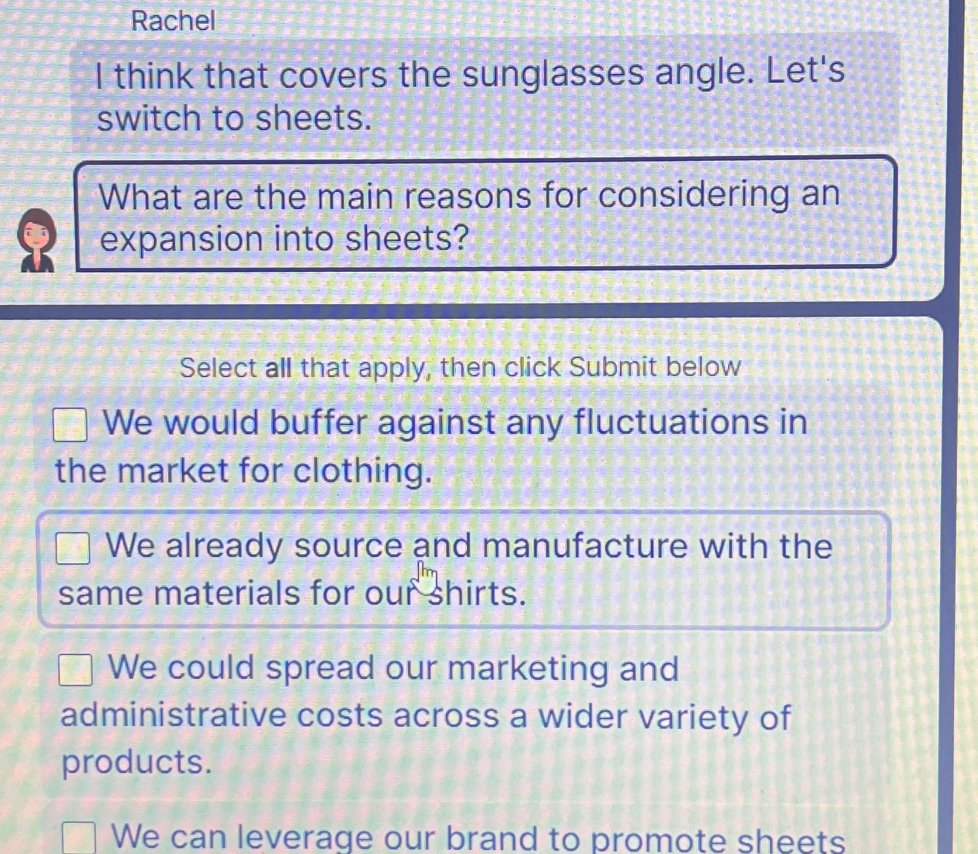  Rachel I think that covers the sunglasses angle. Let's switch to