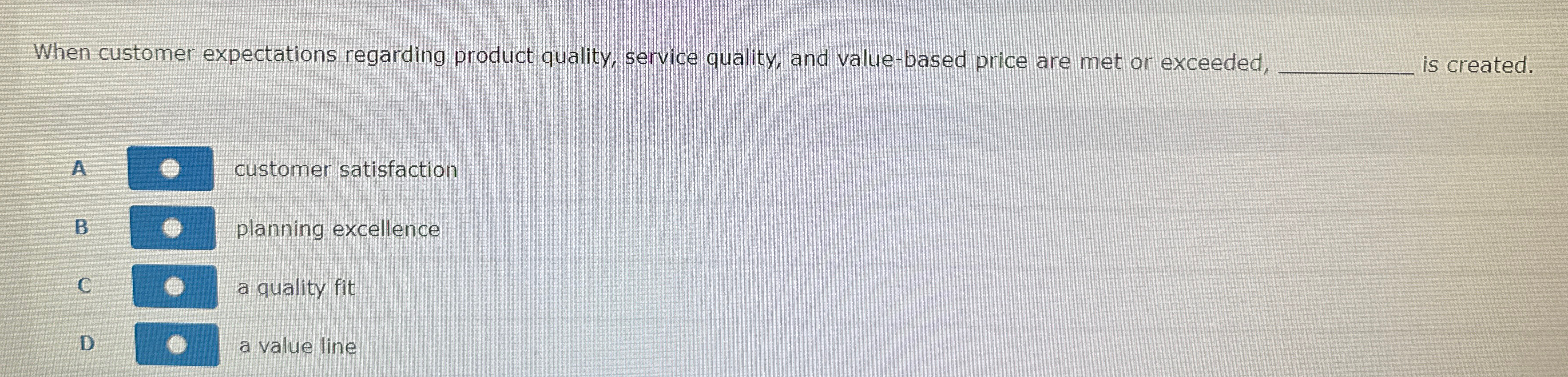  When customer expectations regarding product quality, service quality, and value-based price