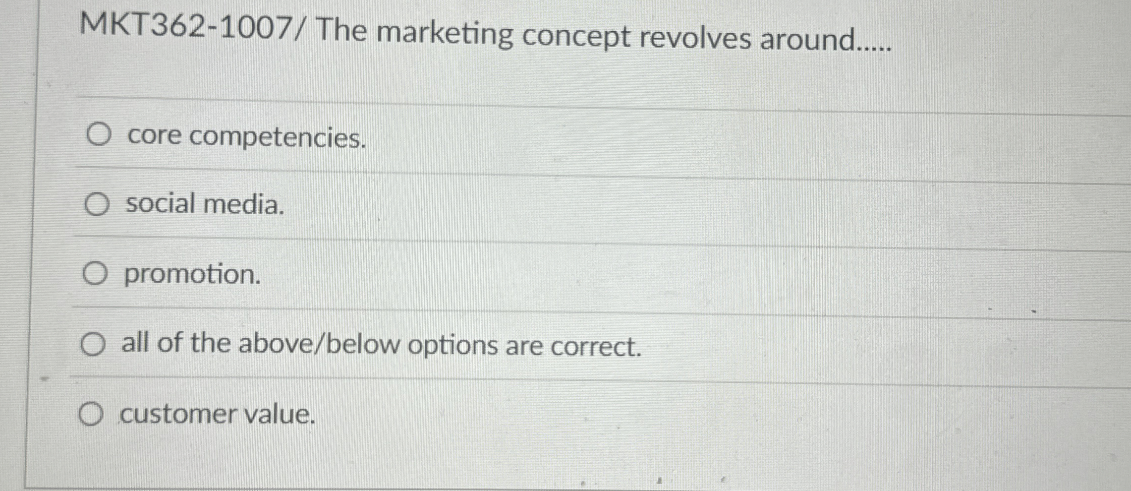  MKT362-1007/ The marketing concept revolves around. q, core competencies. social media.
