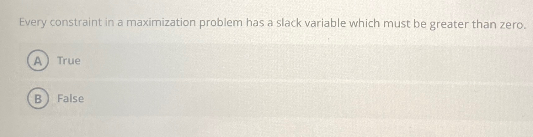  Every constraint in a maximization problem has a slack variable which