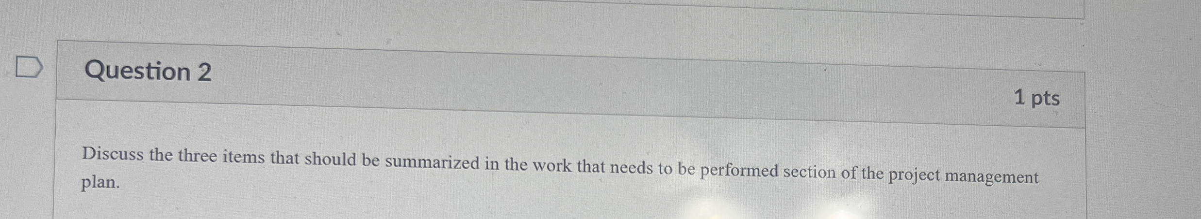  Question 2 1 pts Discuss the three items that should be