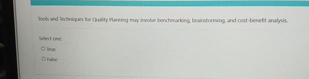  Tools and Techniques for Quality Planning may involve benchmarking, brainstorming, and