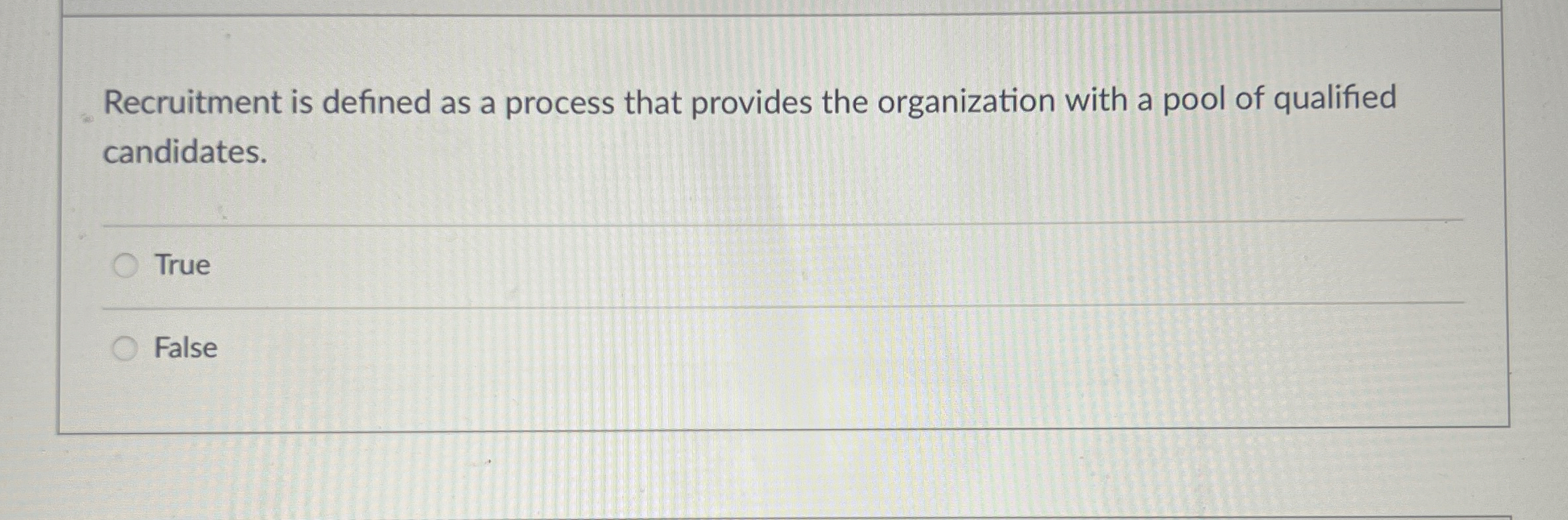  Recruitment is defined as a process that provides the organization with