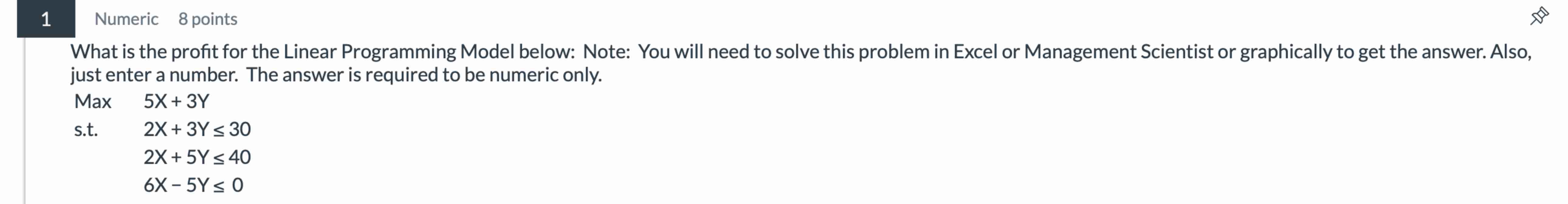  What is the profit for the Linear Programming Model below: Note: