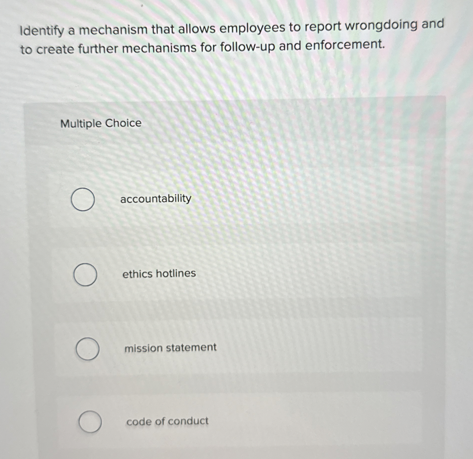  Identify a mechanism that allows employees to report wrongdoing and to