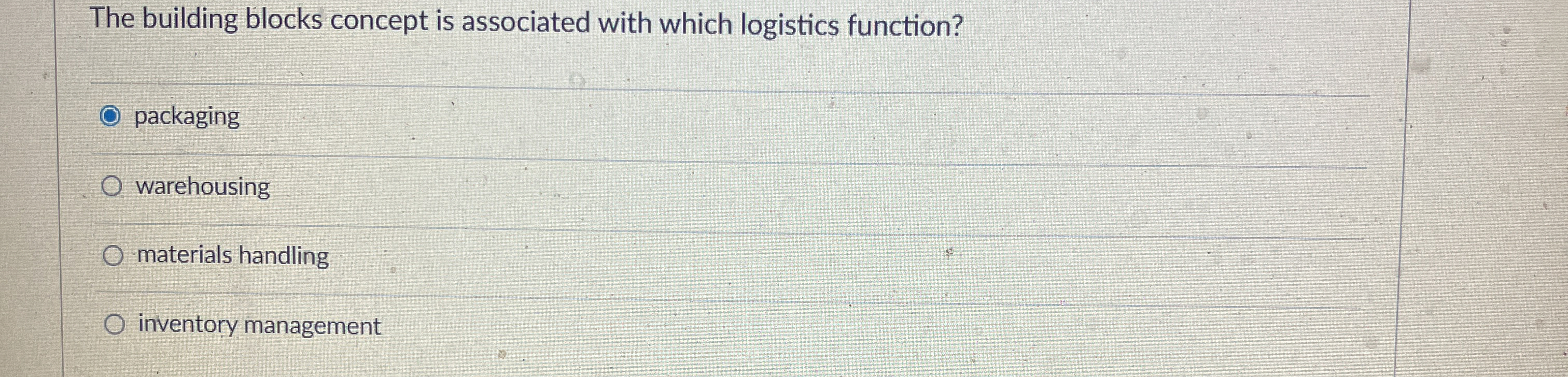  The building blocks concept is associated with which logistics function? packaging