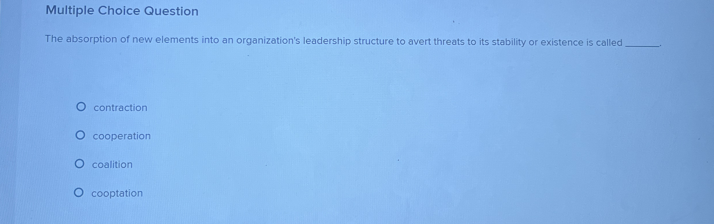 Multiple Choice Question The absorption of new elements into an organization's