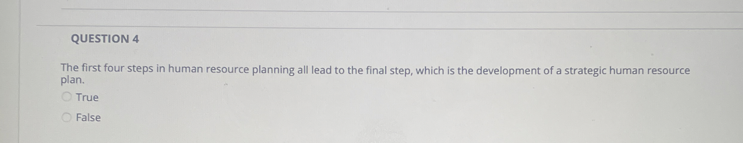  QUESTION 4 The first four steps in human resource planning all
