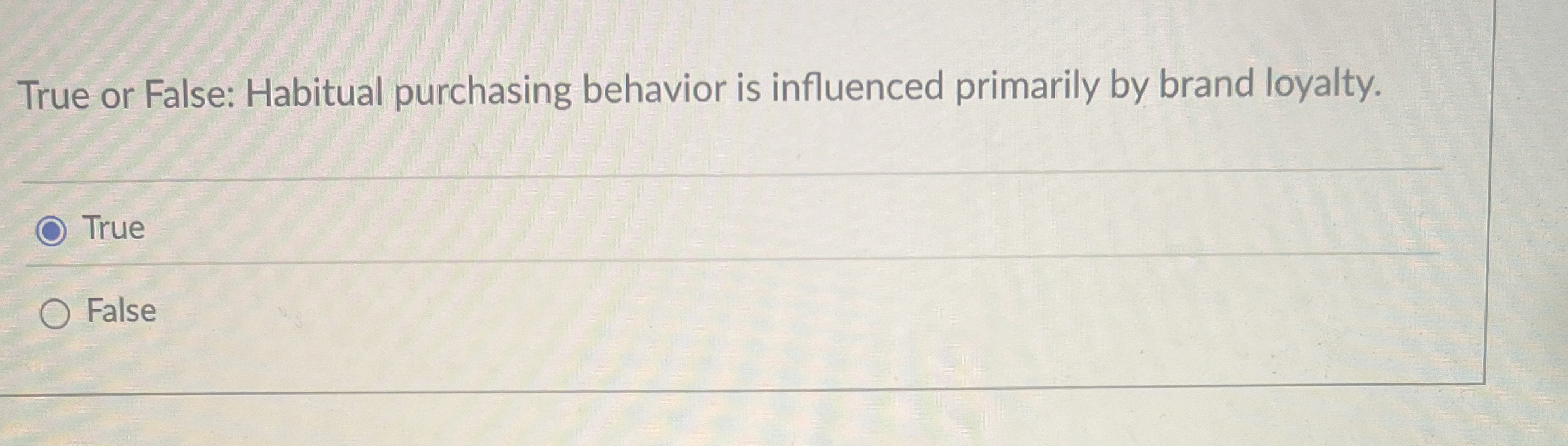  True or False: Habitual purchasing behavior is influenced primarily by brand